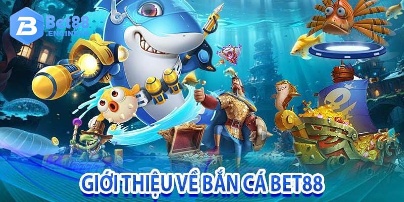 Hướng Dẫn Tham Gia Game Bắn Cá BET88